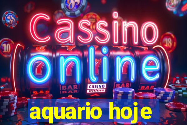 aquario hoje